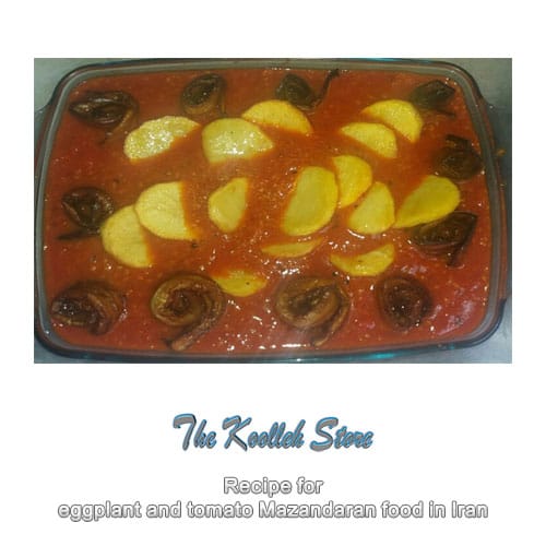 Recipe for eggplant and tomato Mazandaran food in Iran, Cooking, how to prepare local food, how to prepare stew, stew, local persian bread, local persian dessert, kuku local persian