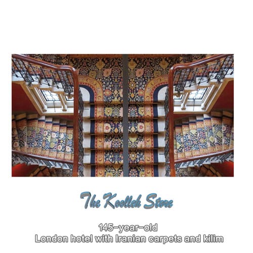 145-year-old London hotel with Iranian carpets and kilim , Export of Iranian kilim, handmade kilim, art of kilim, Koolleh site, Iranian carpets and kilim