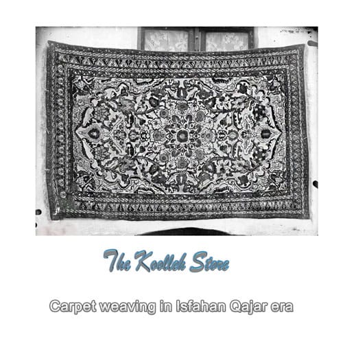 Carpet weaving in Isfahan Qajar era , Carpet weaving in Isfahan, Iranian handmade carpets of Qajar era, handmade carpets, Iranian carpet weaving art, carpet, Koolleh magazine