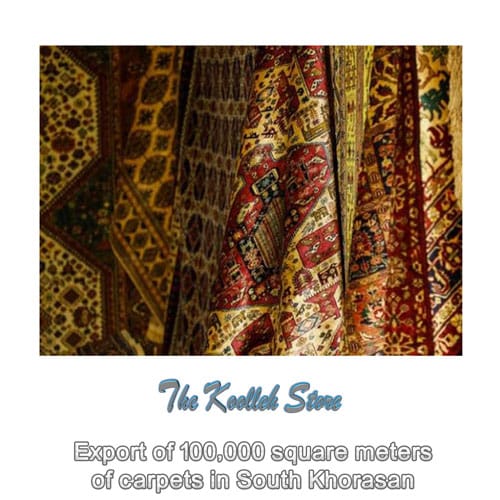 Export of 100000 square meters of carpets in South Khorasan , Carpet Export, Handmade Carpet, Handmade Art, South Khorasan Carpet, Koolleh Magazine