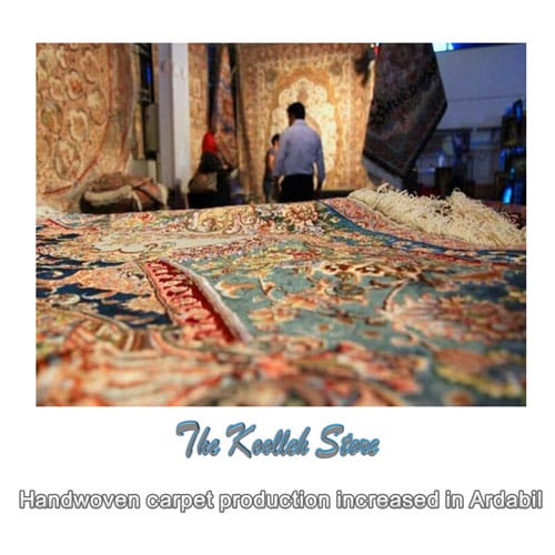 Handwoven carpet production increased in Ardabil , Export of handmade carpets, Production of handmade carpets, Handmade art, Koolleh magazine
