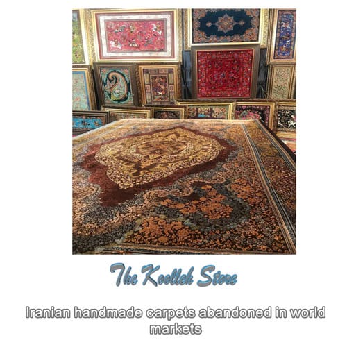 Iranian handmade carpets abandoned in world markets , Iranian handmade carpets, handmade carpets, handmade art, Koolleh site, global markets