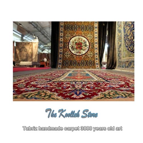 Tabriz handmade carpet, 3000 years old art , Export of handmade carpets, handmade art, Koolleh magazine, Tabriz handmade carpets art