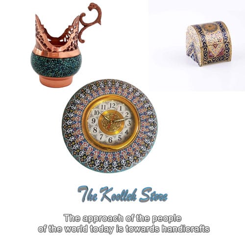 The approach of the people of the world today is towards handicrafts , Handicrafts, Traditional arts, Traditional Iranian handicrafts, Iranian handicrafts
