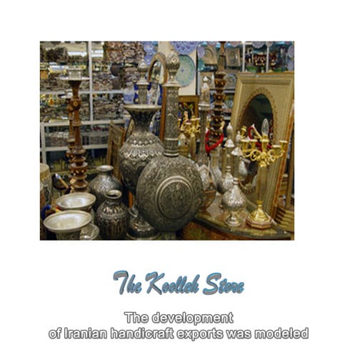 The development of Iranian handicraft exports was modeled , Handicrafts, Traditional arts, Traditional Iranian handicrafts, Iranian handicrafts, Exports of Iranian handicrafts