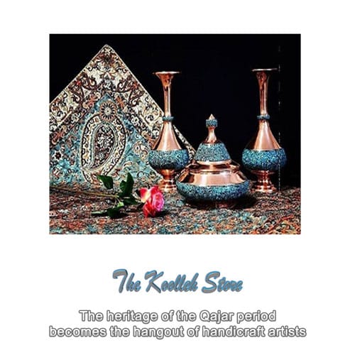 The heritage of the Qajar period becomes the hangout of handicraft artists , Handicrafts, Traditional arts, Traditional Iranian handicrafts, Iranian handicrafts, Handicraft artists